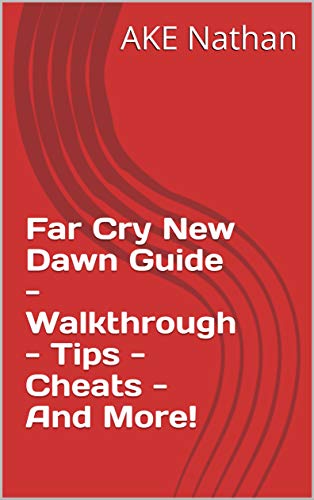 Far Cry New Dawn Guide - Walkthrough - Tips - Cheats - And More! (English Edition)