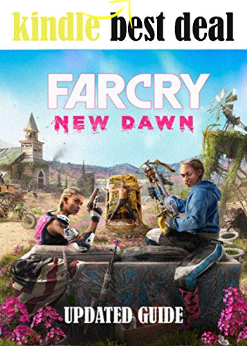 Far Cry New Dawn - Updated Guide and Walkthrough - Final Complete Cheats, Hack, Tips, Tricks (English Edition)