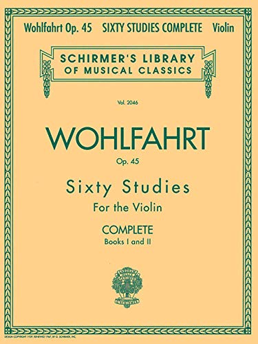 Franz Wohlfahrt - 60 Studies, Op. 45 Complete: Books 1 and 2: 2046 (Schirmer's Library of Musical Classics)