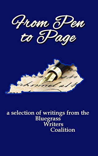 From Pen to Page: a selection of writings by the Bluegrass Writers Coalition (English Edition)