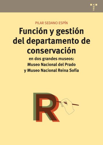 Función y gestión del departamento de conservación en dos grandes Museos: Museo Nacional del Prado y Museo Nacional Reina Sofía (Conservación y Restauración del Patrimonio)