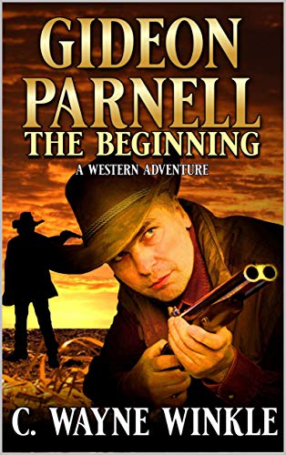 Gideon Parnell: The Beginning: A Western Adventure (A Gideon Parnell Western Book 1) (English Edition)