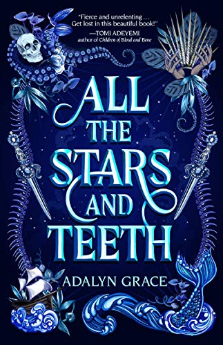 Grace, A: All the Stars and Teeth (All the Stars and Teeth Duolog)