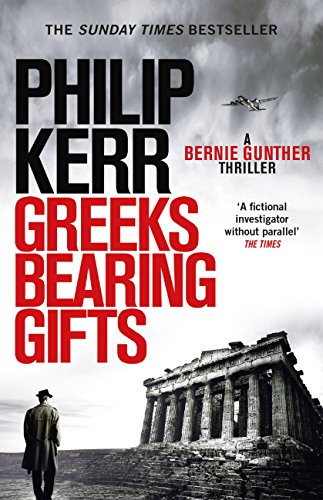 Greeks Bearing Gifts: Bernie Gunther Thriller 13 (English Edition)