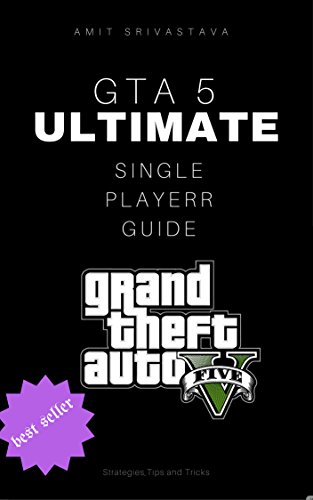 GTA 5 Ultimate Single Player Guide (PS3,XBOX 360,PC,PS4,XBOX ONE) Strategies,Tips and Tricks (English Edition)