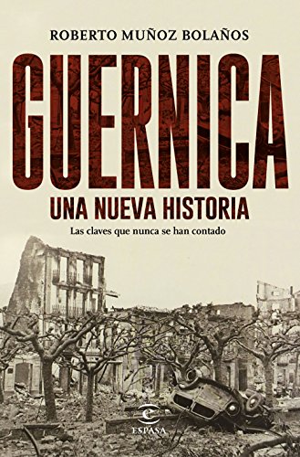Guernica, una nueva historia: Las claves que nunca se han contado (Fuera de colección)
