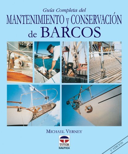 GUÍA COMPLETA DEL MANTENIMIENTO Y CONSERVACIÓN DE BARCOS (Nautica (tutor))