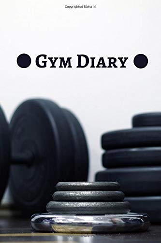 Gym Diary: Great Fitness Diary and Nutritional Log, Set Goals, Monitor Your Progress, Record Weight Loss, For Men & Women, Get Fit & Stay Fit, 110 Pages, Portable 6” x 9” Inches.