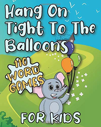 Hang On Tight To The Balloons: Hangman puzzle book For Clever Kids , 112 Pages, 8"x10", Soft Cover, Matte Finish
