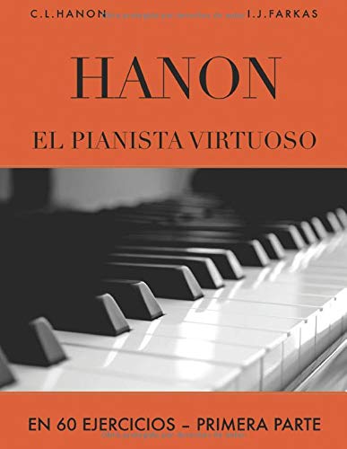 Hanon: El pianista virtuoso en 60 Ejercicios: Primera Parte