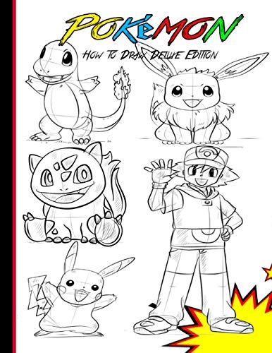 How to Draw Deluxe Edition (Pokémon): Ash, Charmander, Charizard, Bulbasaur, Pikachu, Eevee the