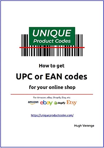 How to get UPC or EAN codes: Get the barcodes you need for your products - UniqueProductCodes (English Edition)