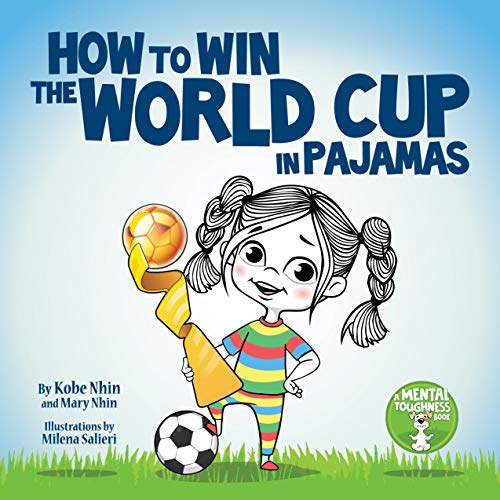 How to Win the World Cup in Pajamas: Mental Toughness for Kids (Grow Grit Series Book 2) (English Edition)