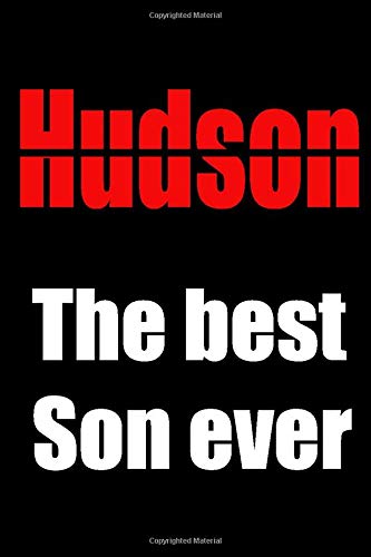 Hudson The best Son ever: A Lined journal To Share His thoughts and notes, high quality cover and (6 x 9) inches in size - 120 pages -
