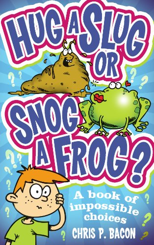 Hug a Slug or Snog a Frog?: A book of impossible choices (English Edition)