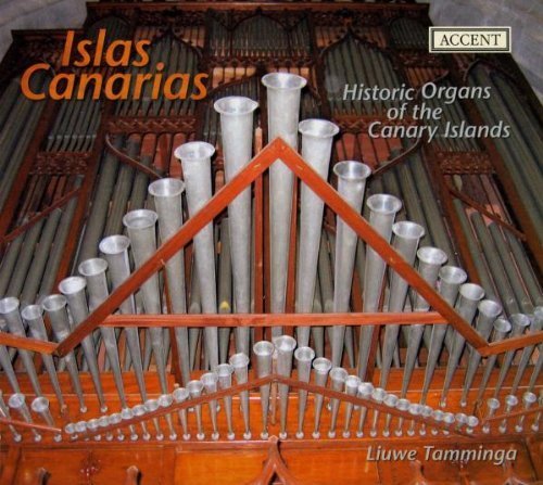 Islas Canarias: Historic Organs of the Canary Islands by Tamminga, Liuwe (2013-08-06)