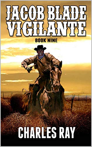 Jacob Blade: Vigilante: Sins of the Father: The Ninth Western In A Brand New Series (The Jacob Blade: Vigilante Western Adventures Book 9) (English Edition)