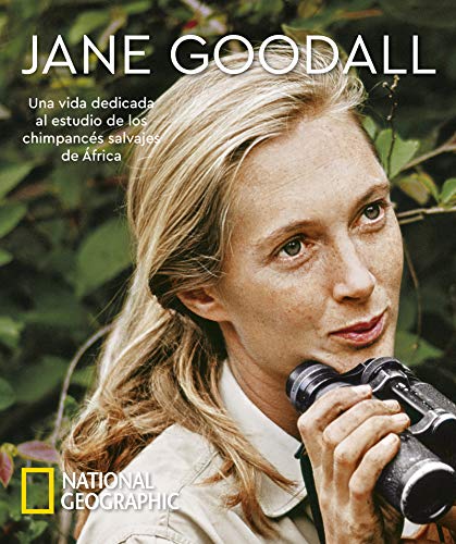Jane Goodall. Una vida dedicada al estudio de los chimpancés salvajes de África: Una vida dedicada al estudio de los chimpancés salvajes de África (NATGEO CIENCIAS) Jane Goodall. Una vida dedicada al estudio de los chimpancés salvajes de África: Una vida dedicada al estudio de los chimpancés salvajes de África (NATGEO CIENCIAS)
