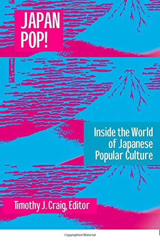 Japan Pop: Inside the World of Japanese Popular Culture (East Gate Book)