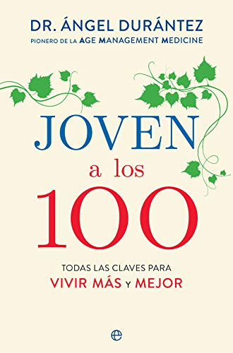 Joven a los 100: Todas las claves para vivir MÁS y MEJOR (Psicología y salud)