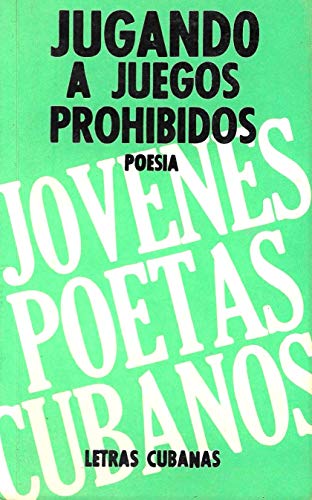 Jugando a juegos prohibidos: Poemas cubanos de amor