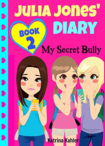 JULIA JONES' DIARY: My Secret Bully - Book 2: Diary Book for Girls 9-12 (English Edition)