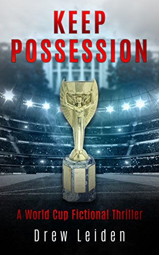 Keep Possession: A World Cup Fictional Thriller (English Edition)