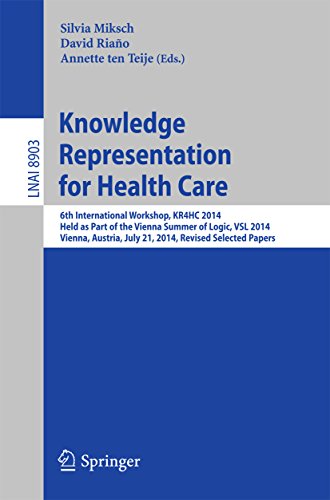 Knowledge Representation for Health Care: 6th International Workshop, KR4HC 2014, held as part of the Vienna Summer of Logic, VSL 2014, Vienna, Austria, ... Science Book 8903) (English Edition)