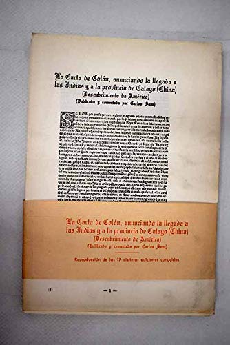 La carta de Colón: anunciando la llegada a las Indias y a la provincia de Catayo (China) : (descubrimiento de América) : reproducción facsimilar de las 17 ediciones conocidas
