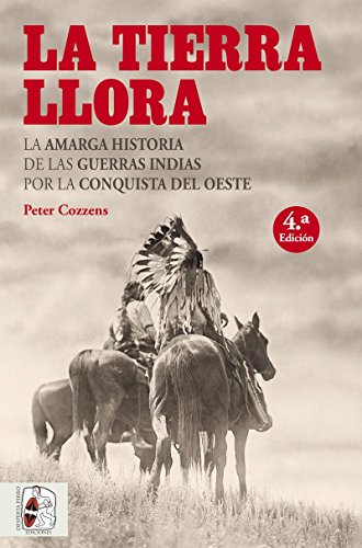 La tierra llora. La amarga historia de las guerras indias por la conquista del Oeste: 5 (Otros Títulos)