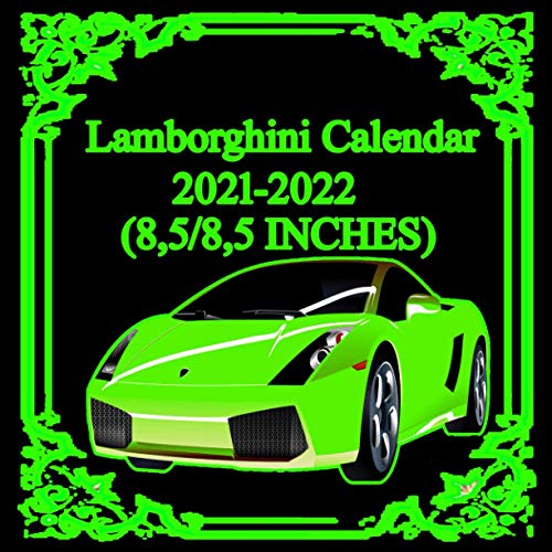 Lamborghini Calendar 2021-2022: Two years time Management, Weekly and Daily Planner, planner diary, organizer, gift for supercars Lamborghini lovers, ... 108 pages 8,5"x8,5"inche, BLACK cover.