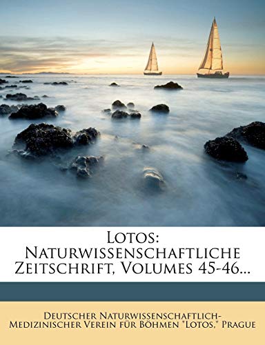 Lotos: Naturwissenschaftliche Zeitschrift, Volumes 45-46...