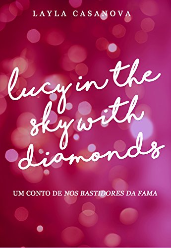 Lucy in the Sky With Diamonds: Conto de Nos Bastidores da Fama (Portuguese Edition)