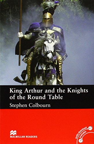 Macmillan Readers King Arthur and the Knights of the Round Table Intermediate Reader Without CD: Intermediate Level