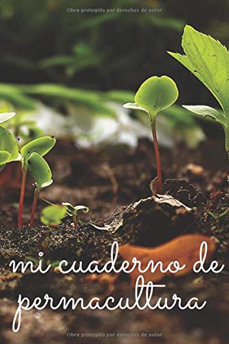 mi cuaderno de permacultura: un cuaderno para hacer un seguimiento de su experiencia en permacultura