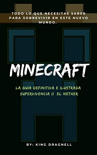 Minecraft La guía definitiva e ilustrada: Supervivencia II: El Nether. (Minecraft La guia definitiva e ilustrada nº 2)