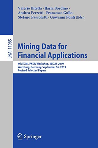Mining Data for Financial Applications: 4th ECML PKDD Workshop, MIDAS 2019, Würzburg, Germany, September 16, 2019, Revised Selected Papers: 11985 (Lecture Notes in Computer Science)