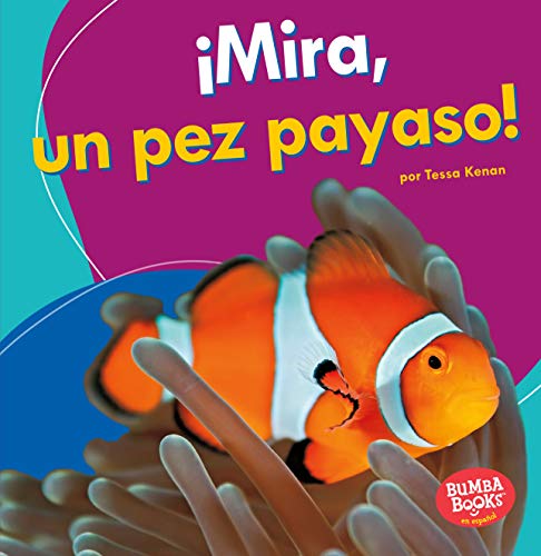 ¡mira, Un Pez Payaso! (Look, a Clown Fish!) (Bumba Books en Español - veo Animales Marinos / I See Ocean Animals)