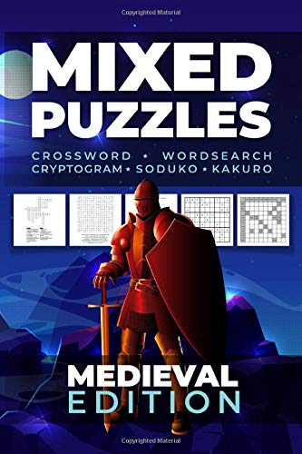 Mixed Puzzles Medieval Edition: 5 in 1 Puzzle Book Middle Age Terms Medieval Life Knight Battles and Adventure Word List | 5 logic and word puzzles 6" x 9" in Size