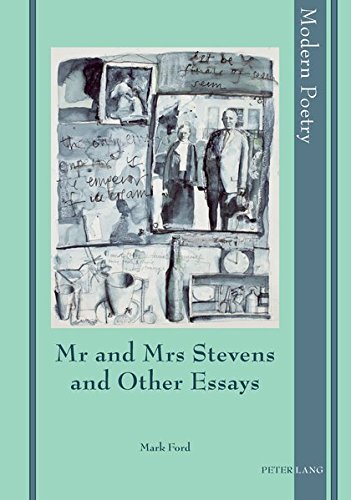 Mr and Mrs Stevens and Other Essays: 4 (Modern Poetry)