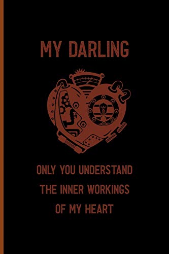 My Darling Only You Understand The Inner Workings Of My Heart: Notebook Journal Composition Blank Lined Diary Notepad 120 Pages Paperback Black Solid Texture Steampunk