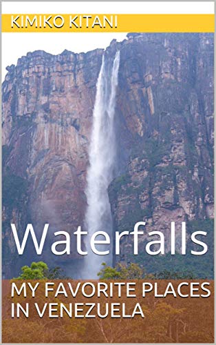 My Favorite Places in Venezuela: Waterfalls (English Edition)