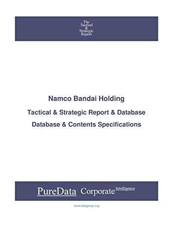 Namco Bandai Holding: Tactical & Strategic Database Specifications - Japan-Tokyo perspectives (Tactical & Strategic - Japan Book 34193) (English Edition)