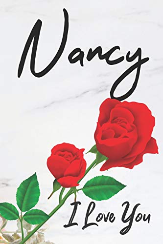Nancy I Love You: Red Love Flowers & Marble Romance Prosperity - Motivational & Inspirational Women & Girls Funny Notebook Wide Ruled Lined Journal ( ... 2020 Love Romance Beauty & Perfection