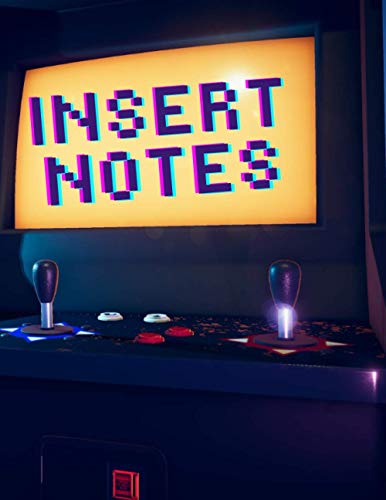Notebook for Retro Gamers and Arcades games fans - 150 Pages 8.5 X 11 - First Half of pages is blank for drawings, second half ruled for notes: Insert Notes Arcade machine notebook