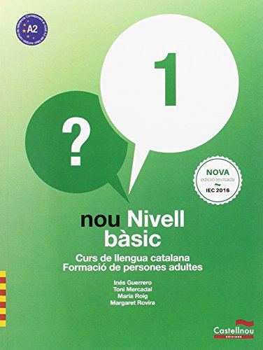 Nou Nivell Bàsic 1: Curs de Llengua Catalana-Formació de Persones Adultes Nou Nivell Bàsic 1: Curs de Llengua Catalana-Formació de Persones Adultes