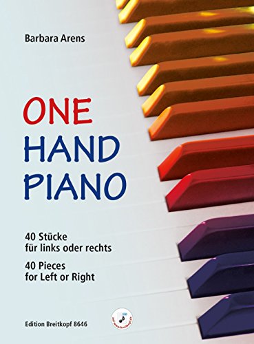 One Hand Piano: 40 Stücke für links oder rechts