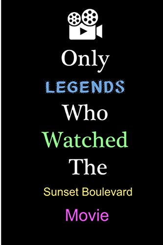 Only Legends Who Watched The Sunset Boulevard: Sunset Boulevard Notebook/ journal/ Notepad/ Diary For Fans. Men, Boys, Women, Girls And Kids | 100 Black Lined Pages | 6 x 9 inches | A4