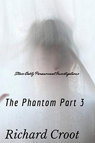 Phanton Part 3: Steve Oakley Paranormal Investigations (English Edition)