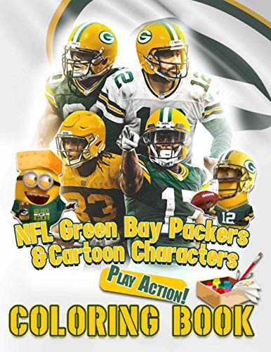 Play Action! NFL Bay Packers x Cartoon Characters Green Coloring Book: An incredible Coloring Book - A Great Way To Relax And Refresh and Cultivate Creativity- For All ages